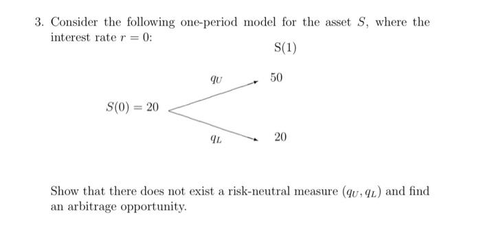 please be clear 3. Consider the following one-period model for the asset