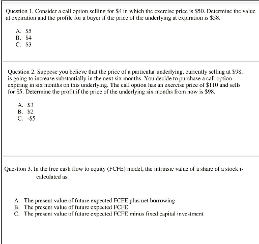  Question 1. Consider a call option selling for $4 in which