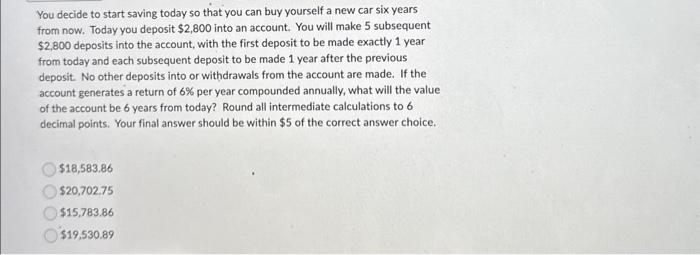  You decide to start saving today so that you can buy