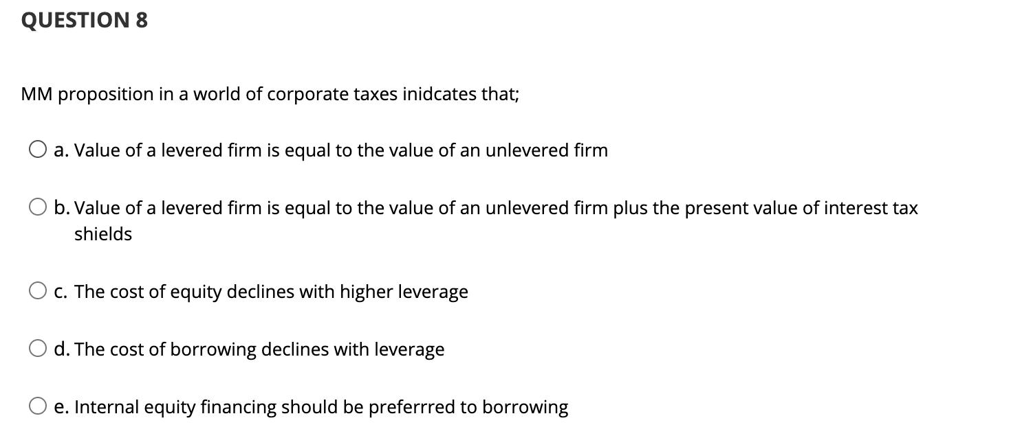  QUESTION 8 MM proposition in a world of corporate taxes inidcates