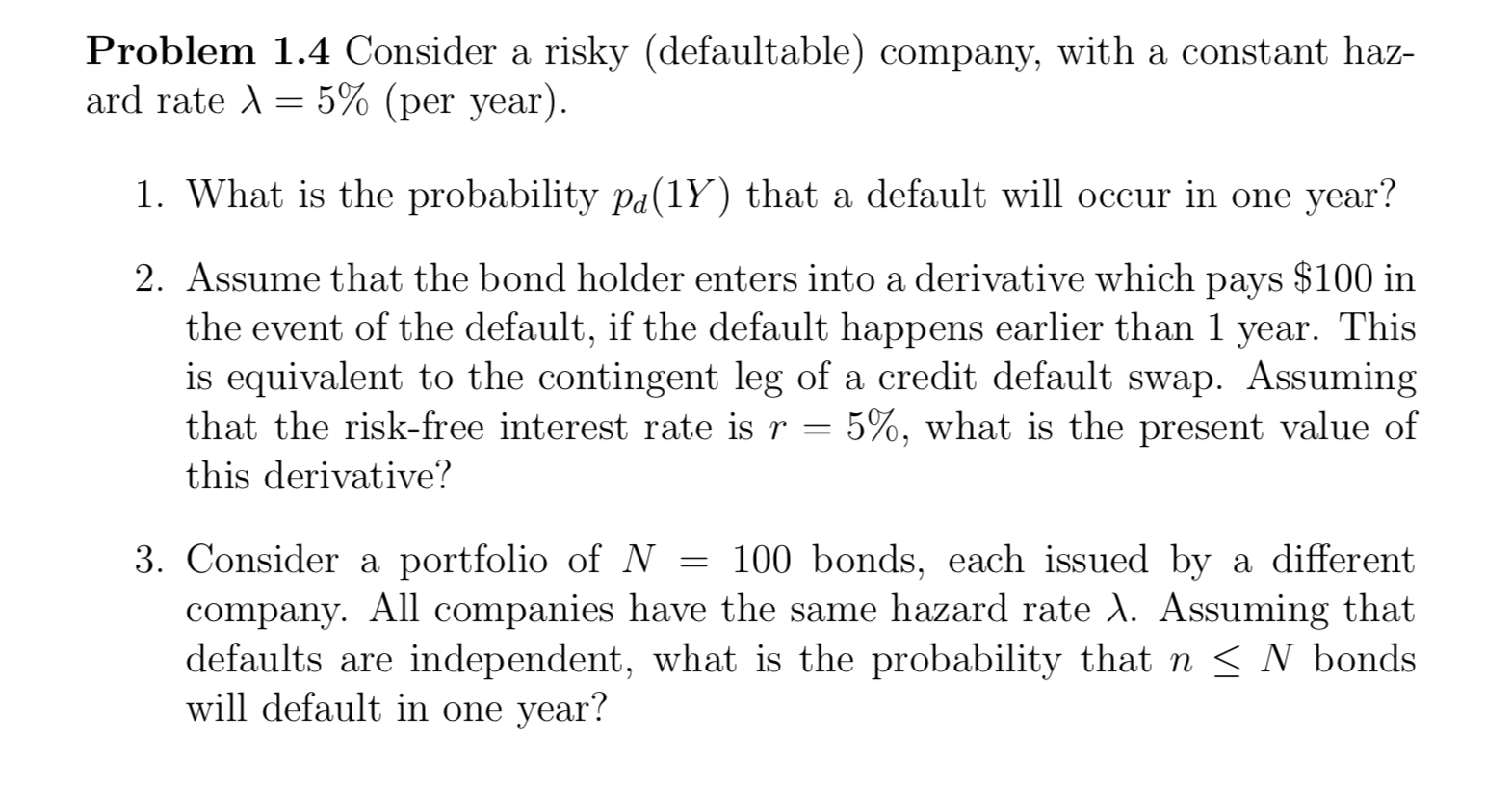 Problem 1.4 Consider a risky (defaultable) company, with a constant haz-
