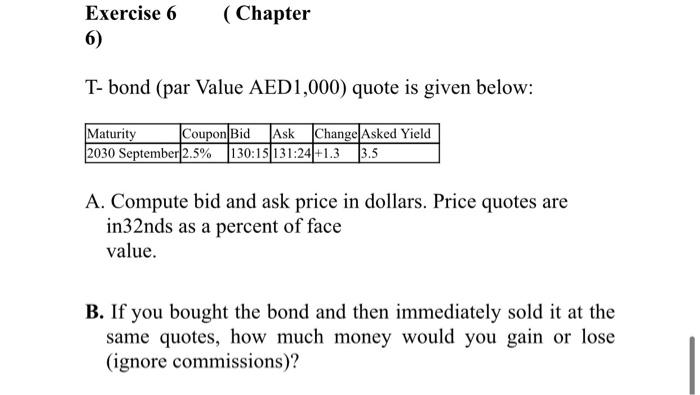  ( Chapter Exercise 6 6) T-bond (par Value AED 1,000) quote