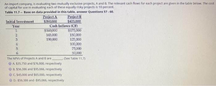  An import company, Is evaluating two mutually exclusive projects A and