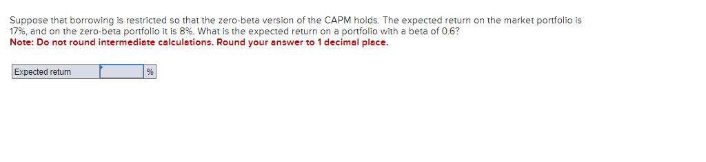  Suppose that borrowing is restricted so that the zero-beta version of