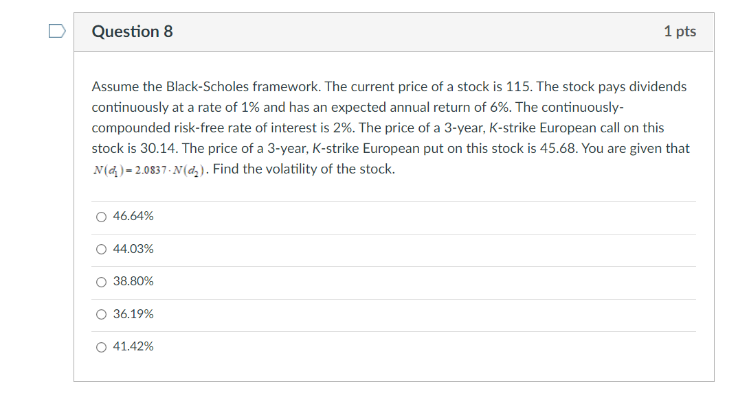  Question 8 1 pts Assume the Black-Scholes framework. The current price