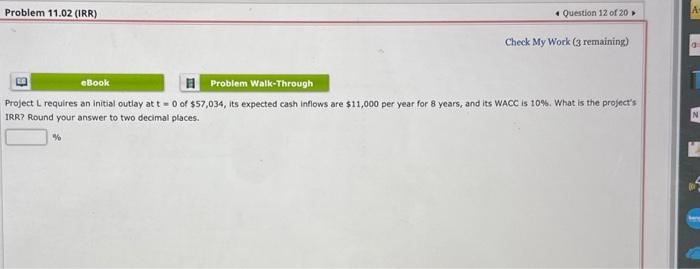  Check My Work (3 remaining) Project L requires an initial outlay