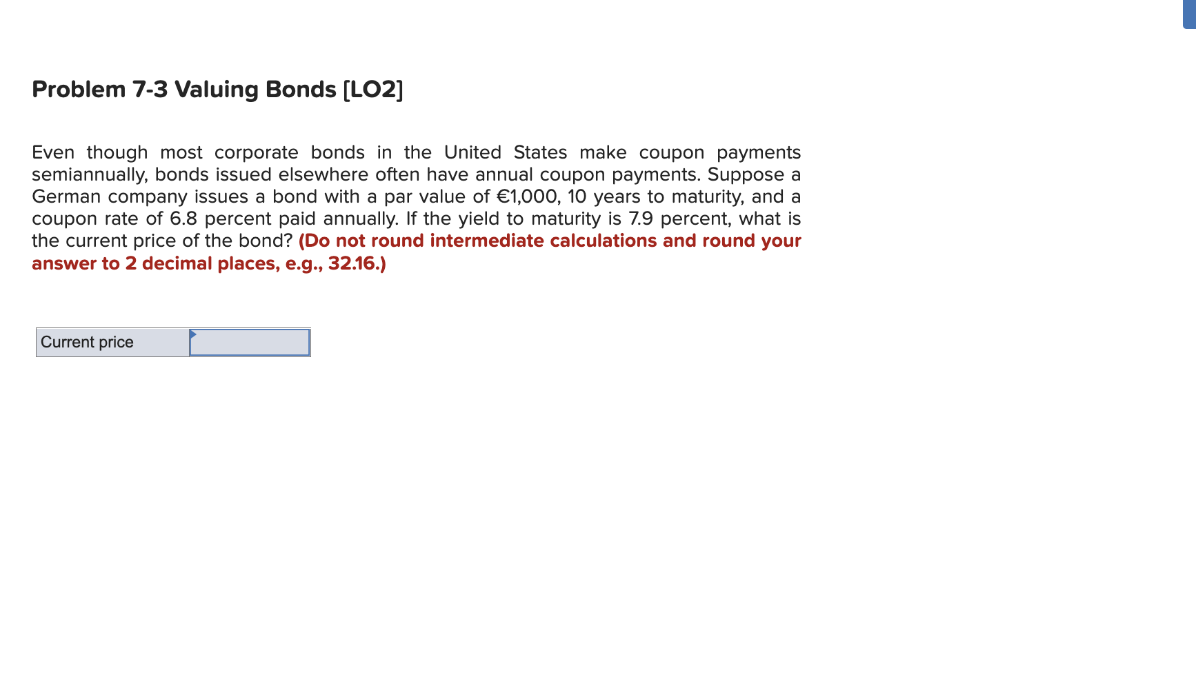  Problem 7-3 Valuing Bonds (LO2] Even though most corporate bonds in