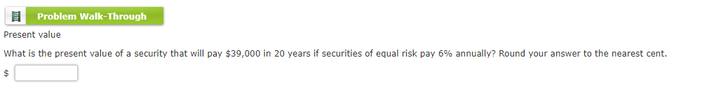  Problem Walk-Through Present value What is the present value of a