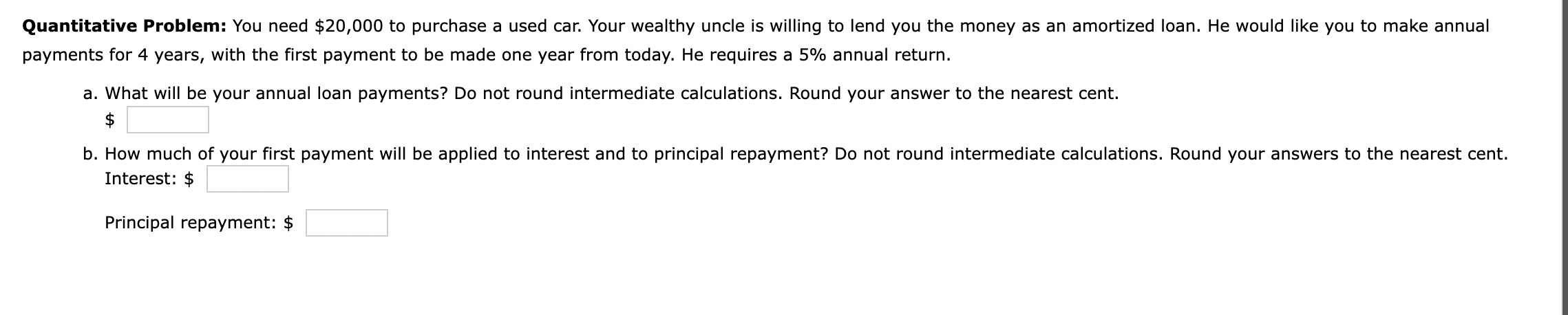  Quantitative Problem: You need $20,000 to purchase a used car. Your