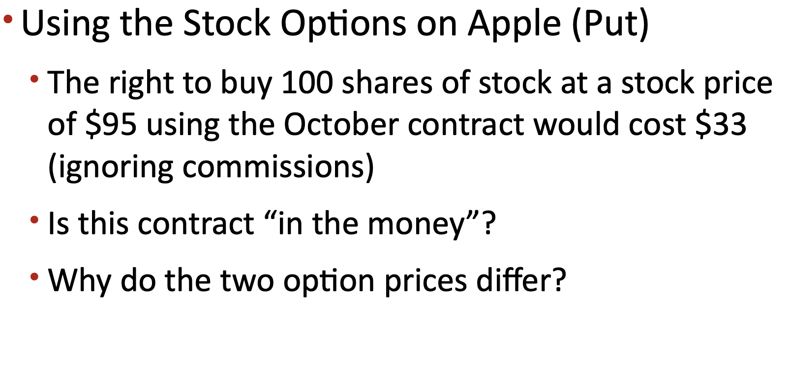 price $101.05 Expiration Call Strike Put 95 September 6.20 0.21 October 95