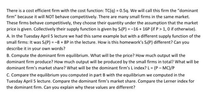  There is a cost efficient firm with the cost function: TC(q)