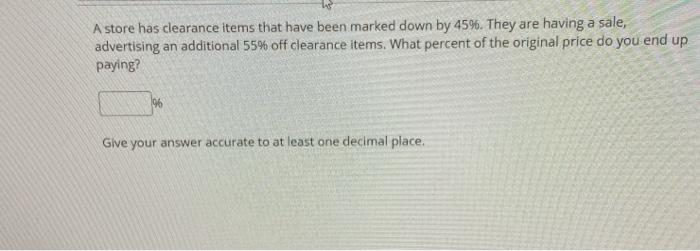  A store has clearance items that have been marked down by