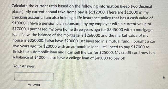  Calculate the current ratio based on the following information (keep two