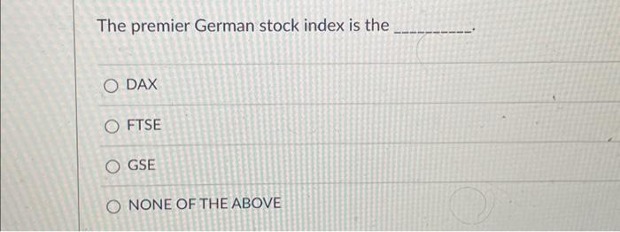  please answer asap for a good rating The premier German stock