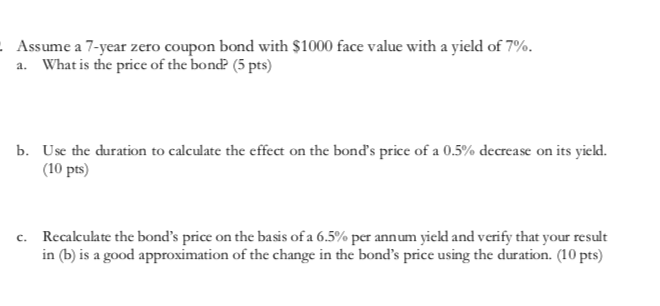 Assume a 7-year zero coupon bond with $1000 face value with