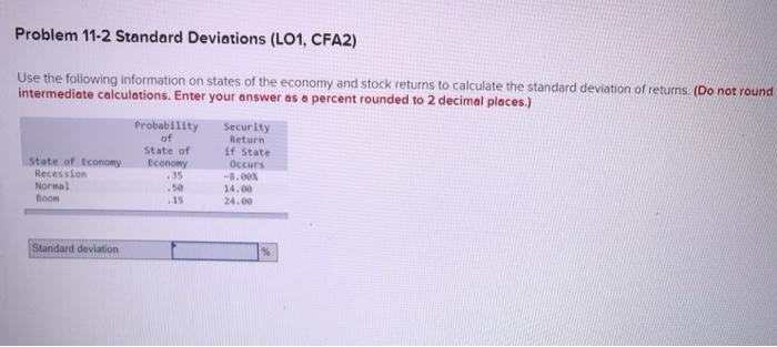  Problem 11-2 Standard Deviations (LO1, CFA2) Use the following information on