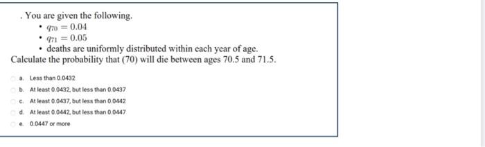  You are given the following. 970 = 0.04 9 = 0.05