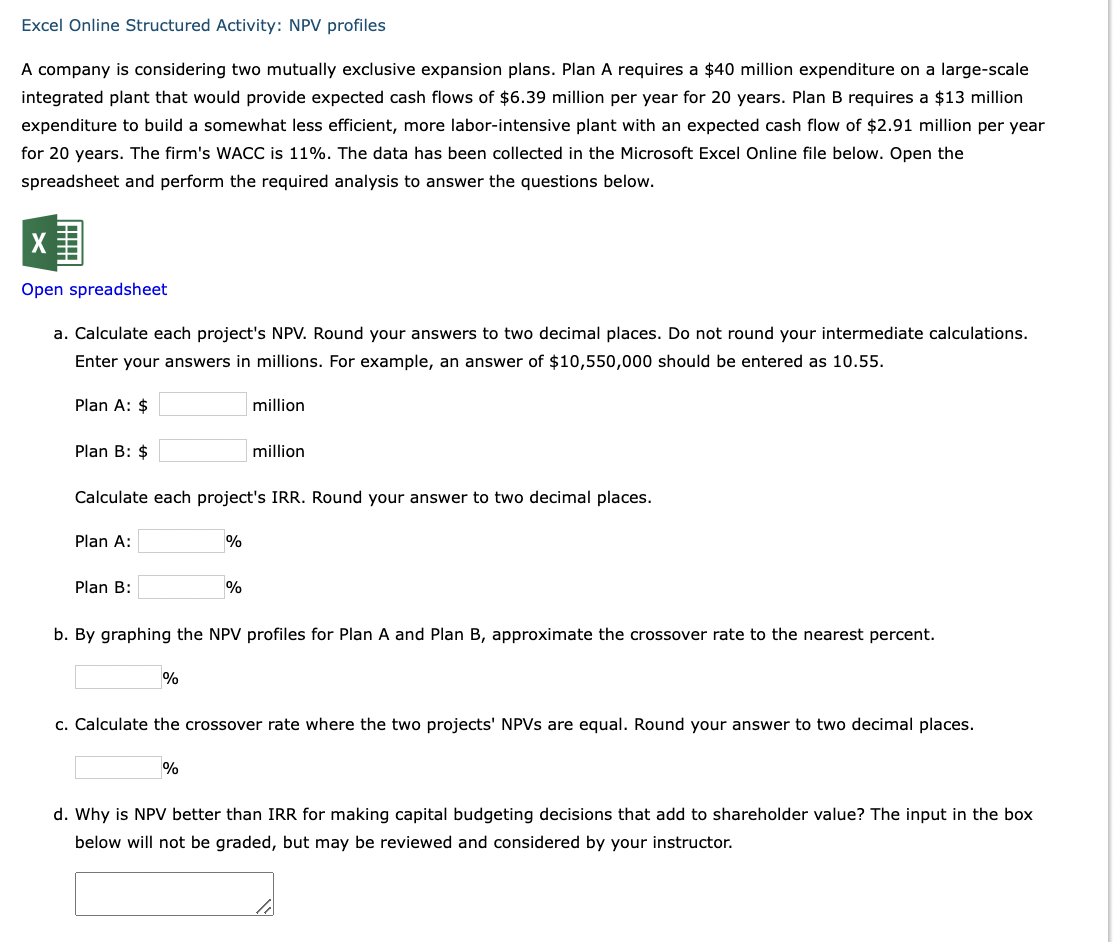 Excel Online Structured Activity: NPV profiles A company is considering two