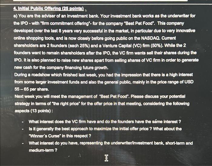  4. Initial Public Offering (25 points) a) You are the adviser