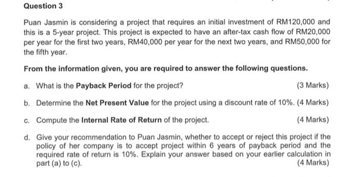 please help me with this Question 3 Puan Jasmin is considering a