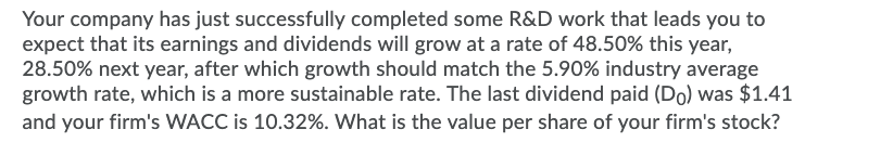 Your company has just successfully completed some R&D work that leads