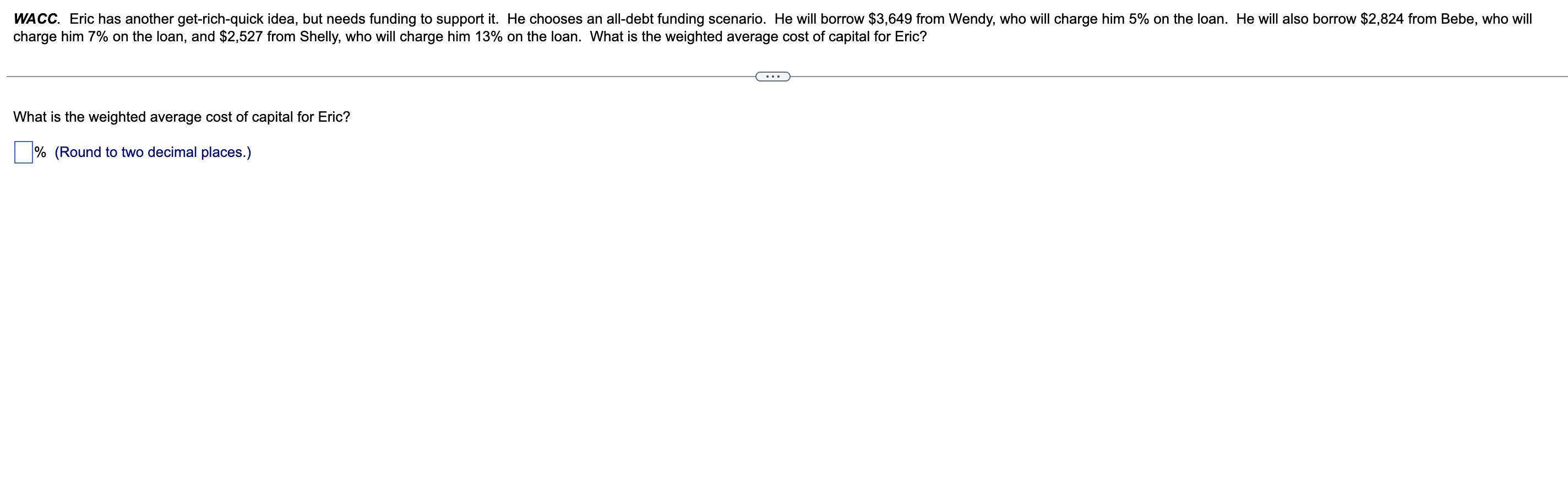 Answer asap please WACC. Eric has another get-rich-quick idea, but needs funding