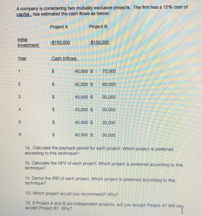  A company is considering two mutually exclusive projects. The firm has