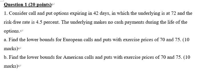  Question 1 (20 points) 1. Consider call and put options expiring