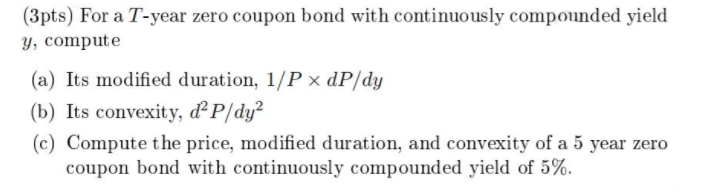 Please answer all parts (a) through (c). (3pts) For a T-year zero