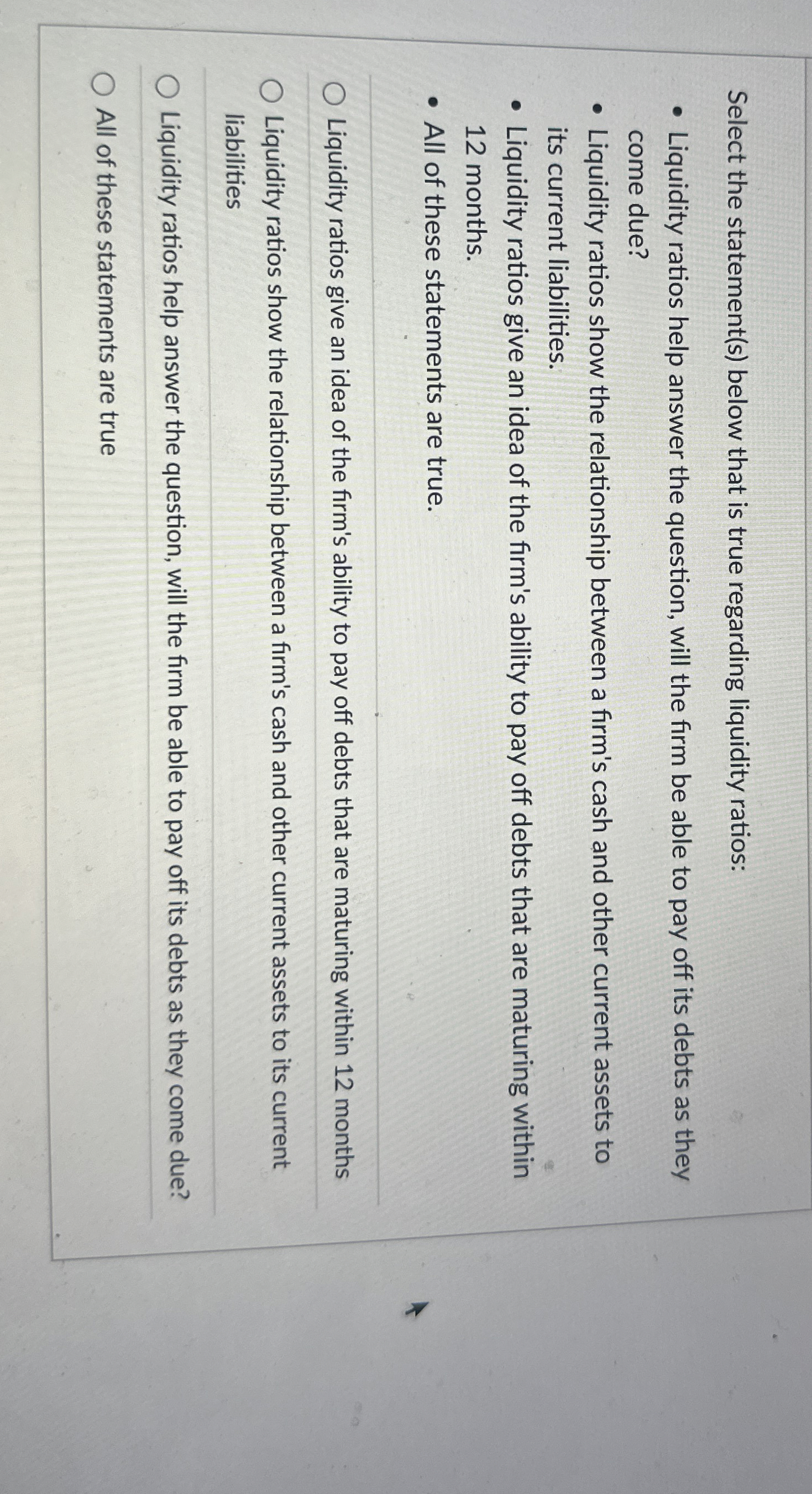  Select the statement(s) below that is true regarding liquidity ratios: Liquidity