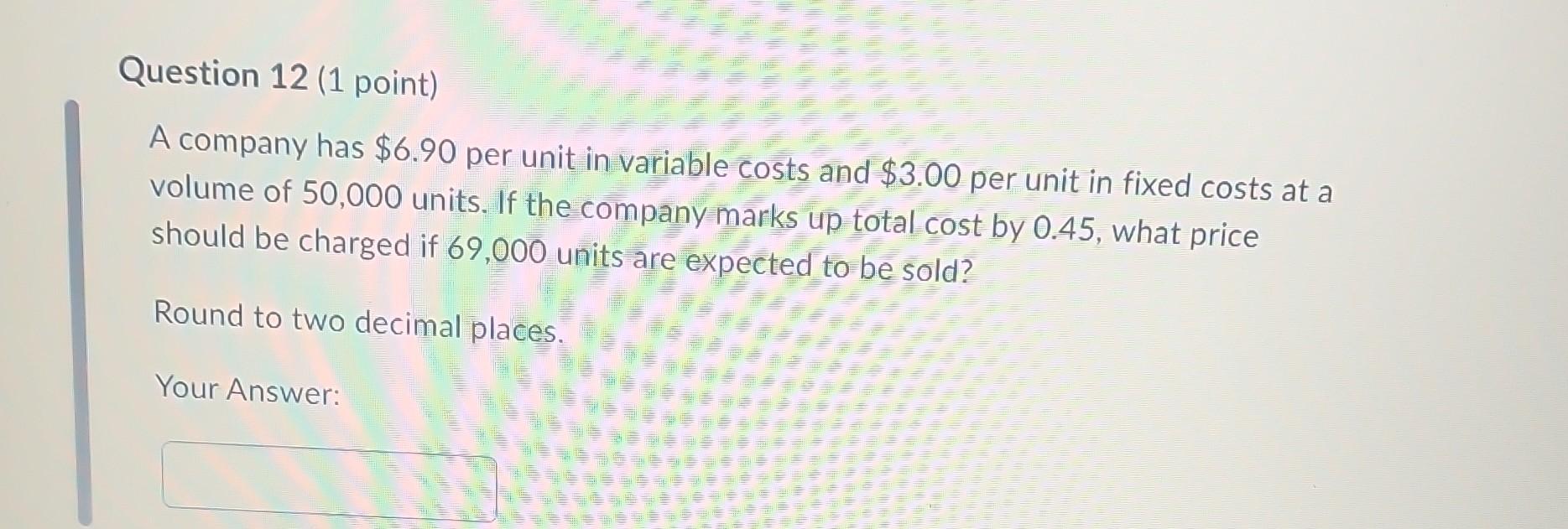  Question 12 (1 point) A company has \\( \\$ 6.90 \\)