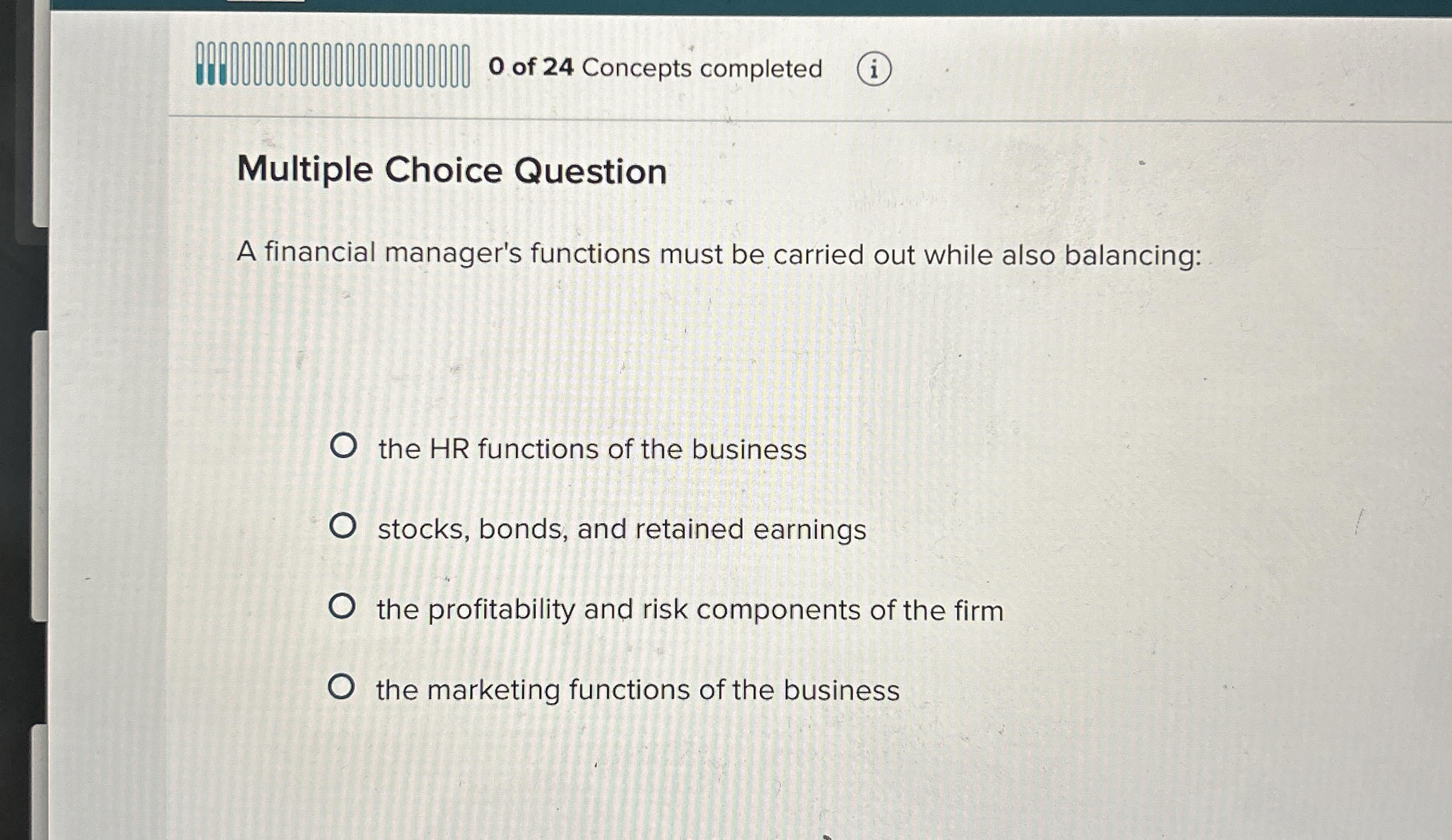  Multiple Choice Question A financial manager's functions must be carried out