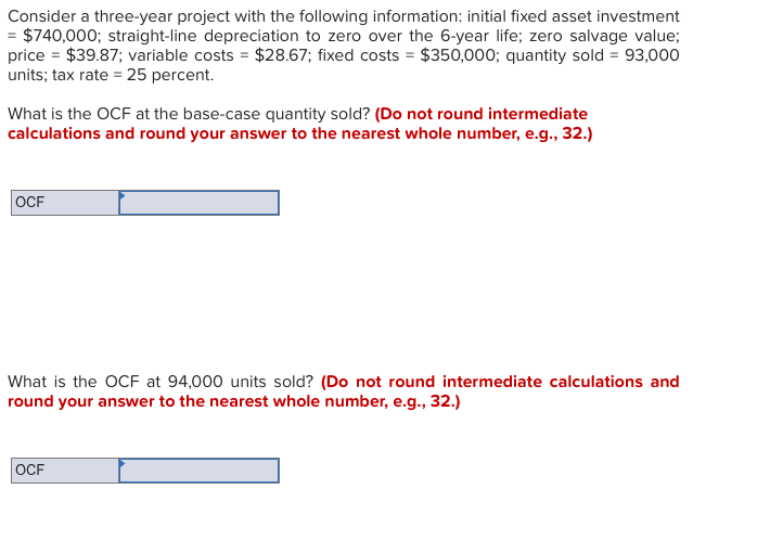  Consider a three-year project with the following information: initial fixed asset