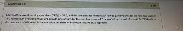  Question 19 6 pts Microsoft's current earnings per share (EPS) is