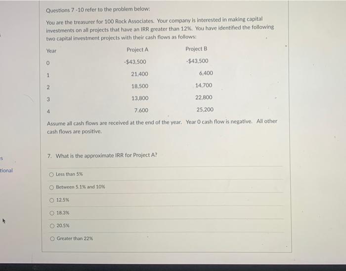  Questions 7-10 refer to the problem below: You are the treasurer