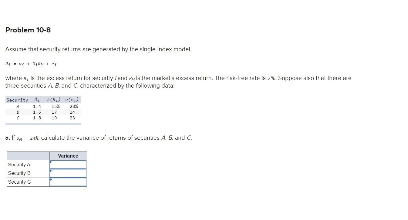 Problem 10-8 Assume that security returns are generated by the single-index model,