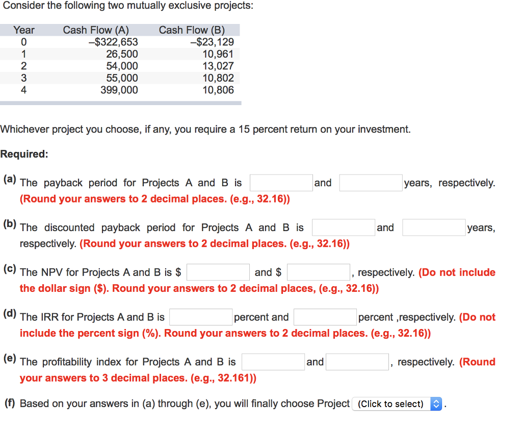 Consider the following two mutually exclusive projects: YearCash Flow (A) Cash