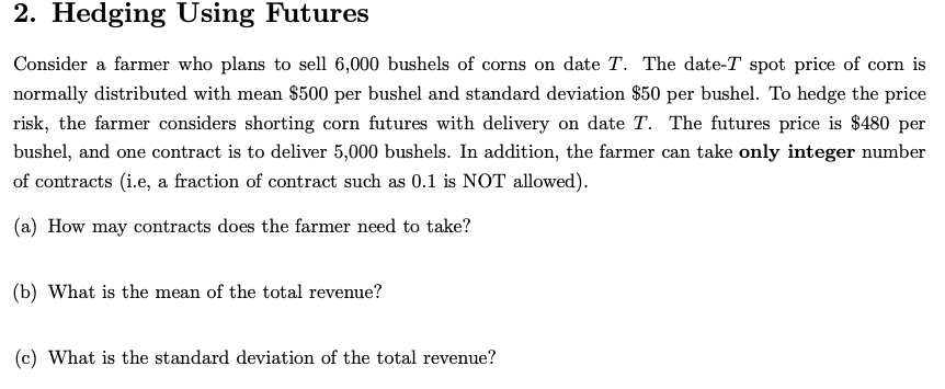 2. Hedging Using Futures Consider a farmer who plans to sell