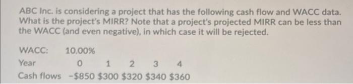 show work please ABC Inc. is considering a project that has the