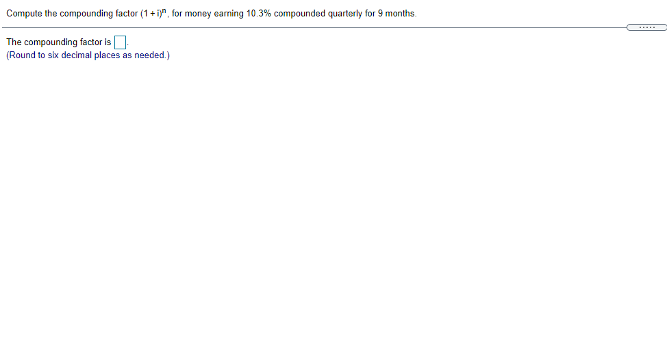 Compute the compounding factor (1 + i)", for money earning 10.3%