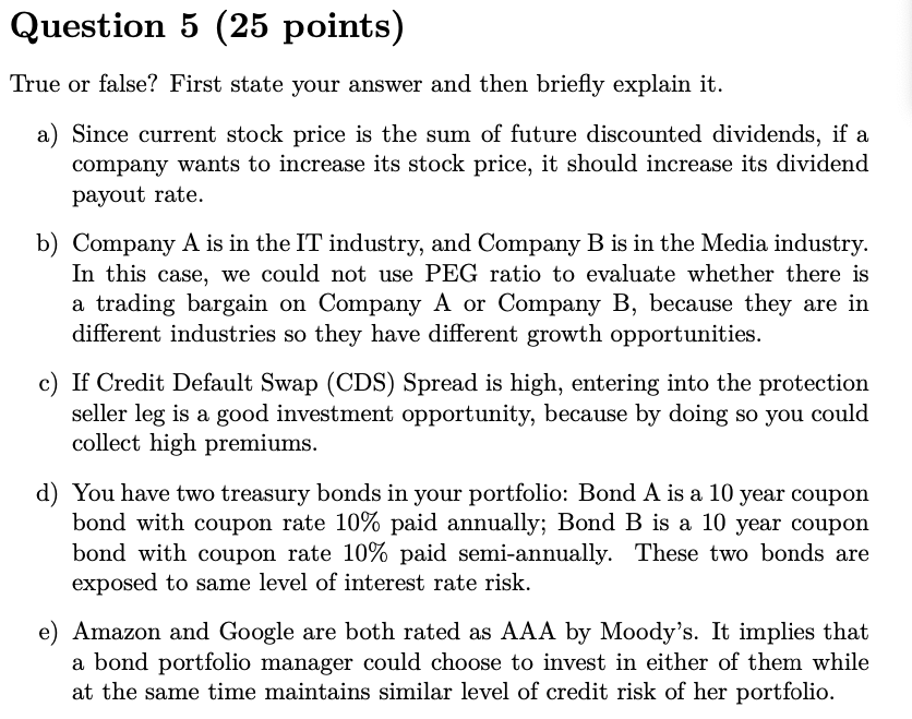  Question 5 (25 points) True or false? First state your answer