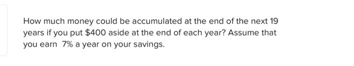 please answer both questions. thanks. How much money could be accumulated at