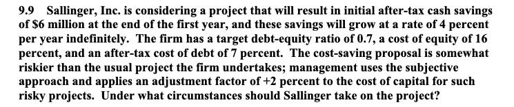 Please show work by hand. 9.9 Sallinger, Inc. is considering a