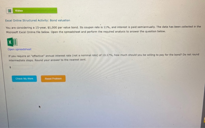  Video Excel Online Structured Activity: Bond valuation You are considering a