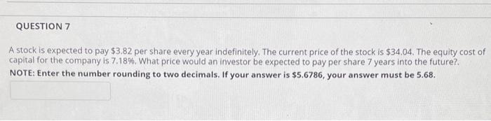  QUESTION 7 A stock is expected to pay $3.82 per share