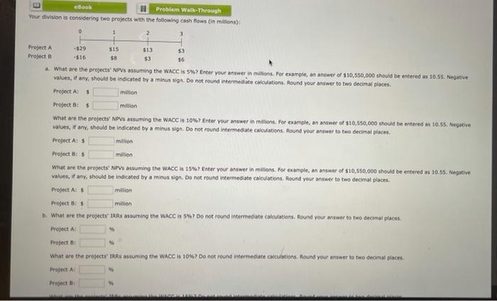  eBook Problem Walk-Through Your division is considering two projects with the