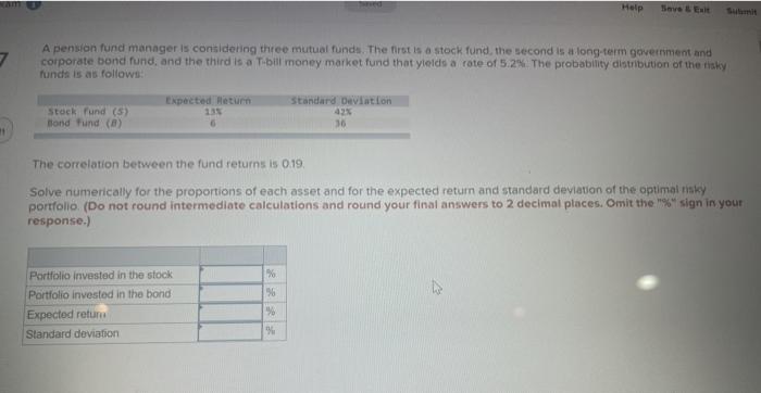  Help 7 A pension fund manager is considering three mutual funds.