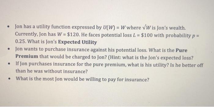 number 2 Jon has a utility function expressed by U(W) = W