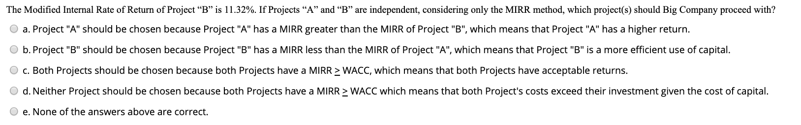 B. Both projects are of equal risk. Big Company has a WACC