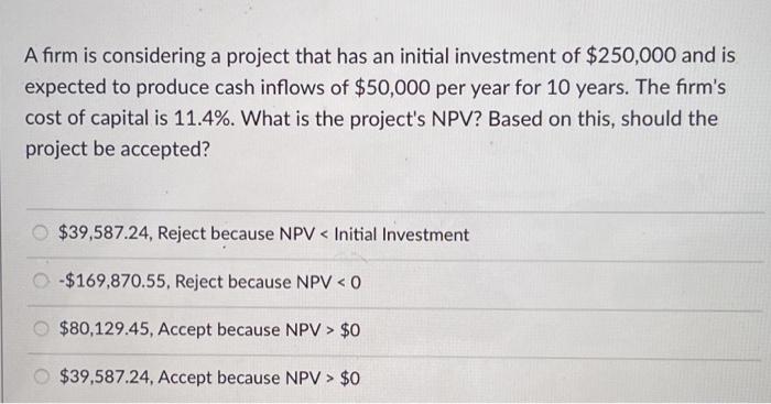  A firm is considering a project that has an initial investment